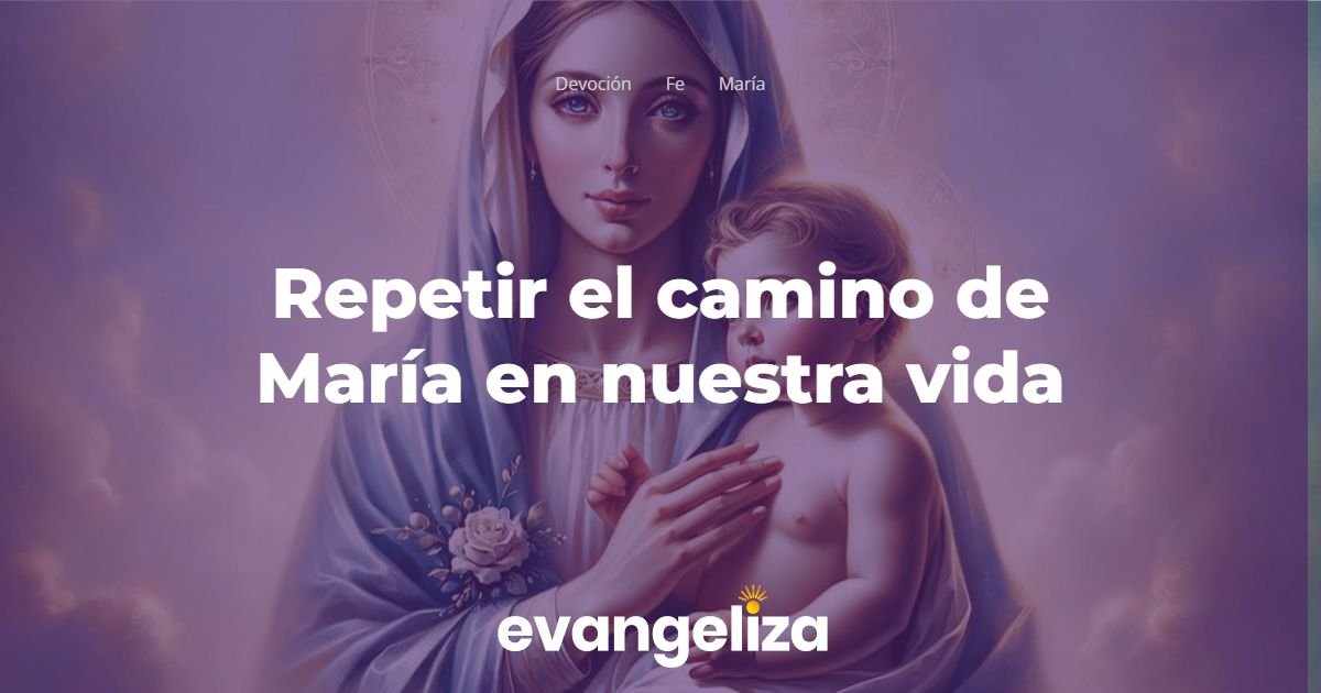 Repetir El Camino De Mar A En Nuestra Vida Evangeliza